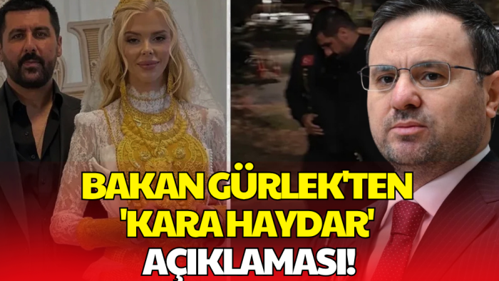 Bakan Gürlek'ten 'Kara Haydar' Açıklaması!
